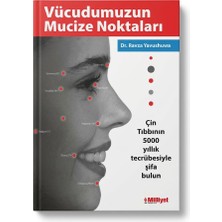 Milliyet Yayınları Vücudumuzun Mucize Noktaları – Dr. Ravza Yavushuwa – Çin Tıbbı Akupunktur ve Akupresür Noktaları – Geleneksel Çin Tıbbı ve Alternatif Tıp Kitabı