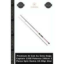 Floranova Premium At Çek Su Üstü Doğa Captain 1358 Potenza 240CM 2 Parça Spin Kamış 10-30GR Atar