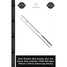 Floranova Özel Üretim Atış Sopası Kıyı Avı Deniz Olta Captain 1468 Nitrogen 290CM 2 Parça Shore Jig Kamışı