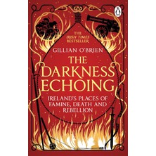 Str Store The Darkness Echoing: Exploring Ireland’s Places Of Famine, Death And Rebellion