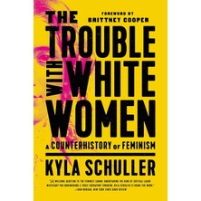 Str Store The Trouble With White Women: A Counterhistory Of Feminism