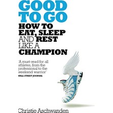 Str Store Good To Go: What The Athlete In All Of Us Can Learn From The Strange Science Of Recovery