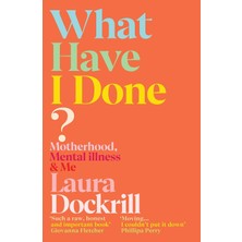 Str Store What Have I Done?: Motherhood, Mental Illness & Me