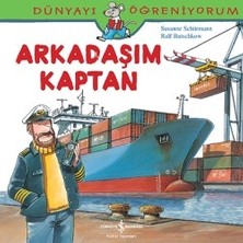 İş Bankası Kültür Yayınları Arkadaşım Kaptan - Dünyayı Öğreniyorum Serisi