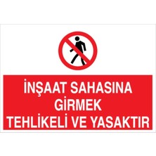 Vera Concept Store Inşaat Sahasına Girmek Tehlikeli ve Yasaktır Uyarı Tabelası - 20X30 Foreks - I17