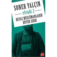 Kırmızı Kedi Yayınevi Efendi 2 - Beyaz Müslümanların Büyük Sırrı