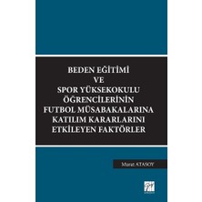 Gazi Kitabevi Beden Eğitimi ve Spor Yüksekokulu Öğrencilerinin Futbol Müsabakalarına Katılım Kararlarını Etkileyen Faktörler