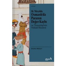 Albaraka Yayınları 16. Yüzyılda Osmanlı’da Paranın Değer Kaybı ve Timurtaşi’nin Nükud Risalesi