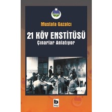Bilgi Yayınevi 21 Köy Enstitüsü - Çınarlar Anlatıyor