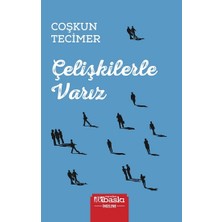 Çelişkilerle Varız
