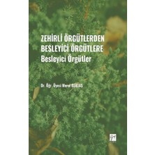 Gazi Kitabevi Zehirli Örgütlerden Besleyici Örgütlere - Besleyici Örgütler