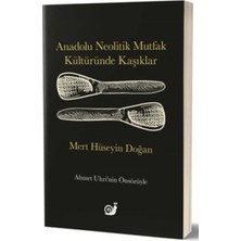Sakin Kitap Anadolu Neolitik Mutfak Kültüründe Kaşıklar