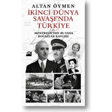 Doğan Kitap Ikinci Dünya Savaşı’nda Türkiye - ve Montreux’den Bu Yana Boğazlar Kavgası