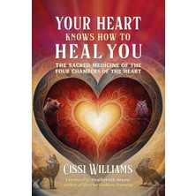 Str Store Your Heart Knows How To Heal You: The Sacred Medicine Of The Four Chambers Of The Heart