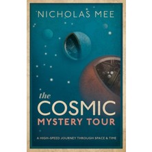 Pandora Kitabevi Cosmic Mystery Tour : A High Speed Journey Through Space And Time-Nicholas Mee