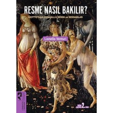 Resme Nasıl Bakılır?: Giotto’dan Chagall’a Resim ve Ressamlar