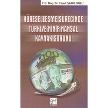 Gazi Kitabevi Küreselleşme Sürecinde Türkiye’nin Finansal Kaynak Sorunu