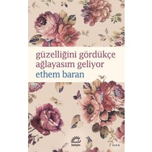 İletişim Yayınları Güzelliğini Gördükçe Ağlayasım Geliyor