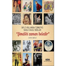 Yapı Kredi Yayınları 50’li Yıllarda Türkiye: Sazlı Cazlı Sözlük - Şimdiki Zaman Beledir
