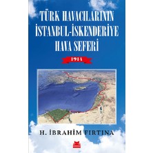 Kırmızı Kedi Yayınevi Türk Havacılarının Istanbul - Iskenderiye Hava Seferi 1914