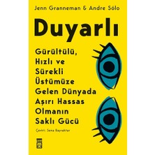 Timaş Yayınları Duyarlı Gürültülü Hızlı ve Sürekli Üstümüze Gelen Dünyada Aşırı Hassas Olmanın Saklı Gücü