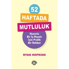 Optimist Yayın Dağıtım 52 Haftada Mutluluk - Huzurlu Bir Iş Hayatı Için Pratik Bir Rehber