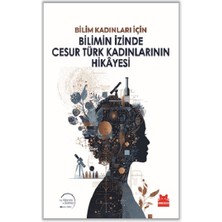 Kırmızı Kedi Yayınevi Bilimin Izinde Cesur Türk Kadınlarının Hikayesi