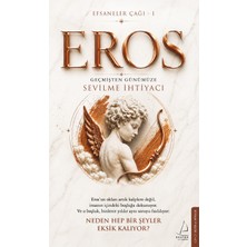 Destek Yayınları Efsaneler Çağı – 1 Eros: Geçmişten Günümüze Sevilme Ihtiyacı