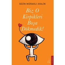 Destek Yayınları Biz O Kirpikleri Boşa Dökmedik!