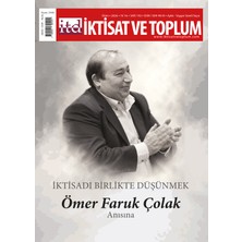 Iktisat ve Toplum Dergisi 192. Sayı - Iktisadı Birlikte Düşünmek - Ömer Faruk Çolak Anısına