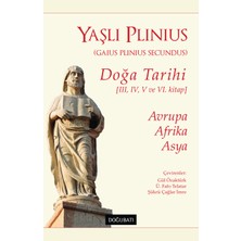Doğu Batı Yayınları Doğa Tarihi (Iıı, Iv, V ve Vı. Kitap) Avrupa, Afrika, Asya - Yaşlı Plinius