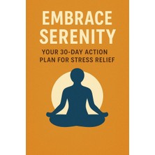 Bezos Embrace Serenity: Your 30-Day Action Plan For Stress Relief - Ingilizce E-Kitap (Dijital Teslimat) Strsnl