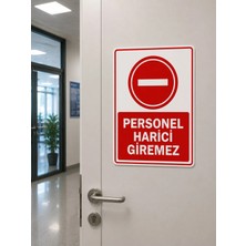 Ünal Grup Personel Harici Giremez Uyarı Levhası Pvc 25X35 cm Uv Baskı Kolay Montaj Ikaz Tabelası