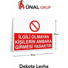 Ünal Grup Ilgili Olmayan Kişilerin Ambara Girmesi Yasaktır Levhası 35X25 cm Dekote Uyarı Tabelası