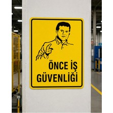 Ünal Grup Önce Iş Güvenliği Uyarı Levhası 25X35 cm Pvc Uv Baskı Kolay Montaj Ikaz Tabelası Kapı Duvar