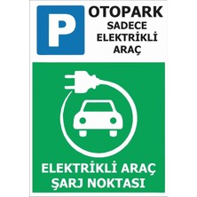 Ünal Grup Elektirikli Araç Şarj Istasyonu Park Yeri Uyarı Levhası 21*29 cm Pvc