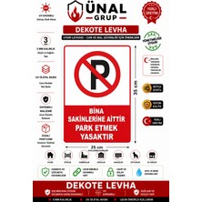 Ünal Grup Bina Sakinlerine Aittir Park Etmek Yasaktır Dekote 25X35 cm 3 mm Pvc Dekotalı Dış Uyarısı
