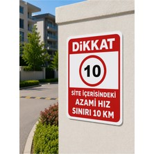 Ünal Grup Dikkat Site Içerisindeki Azami Hız Sınırı 10 Km Uyarı Tabelası Levha 24X34 cm Dekota Pvc