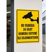 Ünal Grup Bu Fabrika 24 Saat Kamera Sistemi ile Izlenmektedir Uyarı Levhası Pvc 25X35 cm