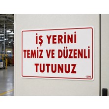 Ünal Grup Iş Yerini Temiz ve Düzenli Tutunuz Uyarı Levhası Dekota Pvc 25X35 cm Uv Baskı Ikaz Tabelası