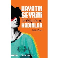 Bener Hayatın Seyrini Değiştiren Kadınlar