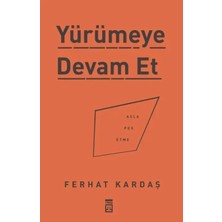 Bener Yürümeye Devam Et - Asla Pes Etme
