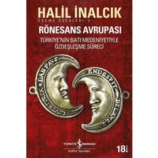 Rönesans Avrupası: Seçme Eserleri-V Türkiye’nin Batı Medeniyetiyle Özdeşleşme Süreci — Kitap ( )