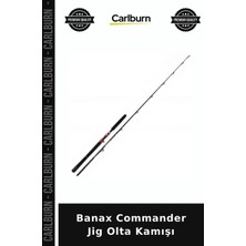 Carlburn Premium Banax Commander Jig Olta Kamışı Denizci Kamp Göl