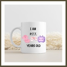 Northcity I Am Ptt Years Old Tasarımlı Kupa Model 220 Eğlenceli Baskılı Seramik Kahve Kupası Bx