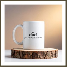 Northcity Dad You Are My Superhero Tasarım Kupa Model 228 Babaya Hediye Baskılı Seramik Kahve Kupası Bx