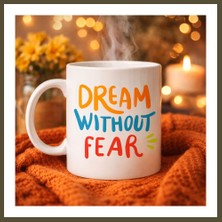 Northcity Dream Without Fear Yazılı Porselen Kupa Model 139 – Motivasyon Temalı, Renkli Tasarım, Kahve & Çay Kupası – Hediye Seçeneği Bx