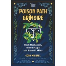 Nzm Store The Poison Path Grimoire: Dark Herbalism, Poison Magic, And Baneful Allies