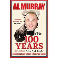 Nzm Store The Last 100 Years (Give Or Take) And All That: An Hilarious Gallop Through 20TH Century Britain