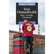 Nzm Store Yeni Osmanlıcılık: Hınç, Nostalji, Narsisizm